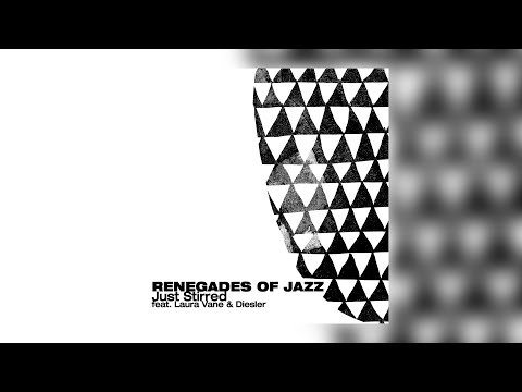 Renegades Of Jazz - Just Stirred feat.  Laura Vane & Diesler [Audio]