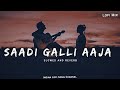 Ayushman - Saadi Galli Aaja - Slowed And Reverb | Indian Lofi Song Channel