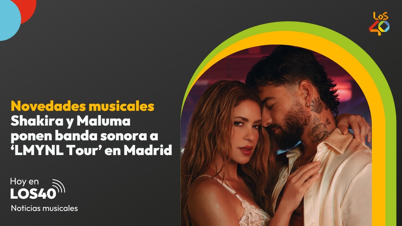 Shakira y Maluma ponen banda sonora a 'LMYNL Tour' en Madrid - Noticias del 18 de septiembre | LOS40
