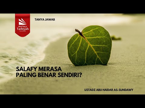 Salafy Merasa Paling Benar Sendiri? - Ustadz Abu Haidar As-Sundawy حفظه الله