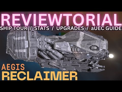 4.3 Aegis Reclaimer Reviewtorial - Star Citizen Ship Guide