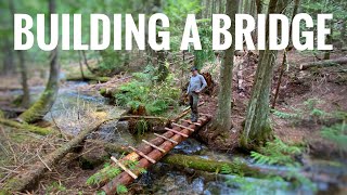 Building a Bridge at Our Remote Bushcraft Camp!