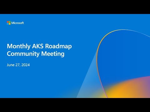 Monthly AKS Roadmap Community Meeting (June 2024)