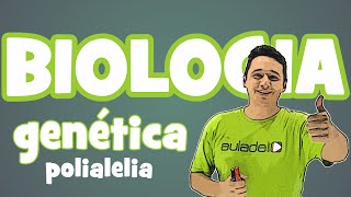 Biologia - Genética: Polialelia
