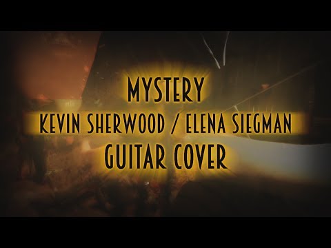 Mystery - Kevin Sherwood / Elena Siegman -  Guitar Cover (Revisited)
