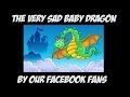 The Very Sad Baby Dragon Children S Story Time By The Learning Station S Fans