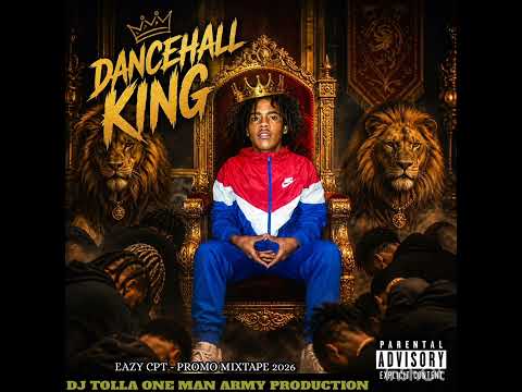EAZY CPT - DANCEHALL KING (PROMO MIXTAPE) BY DJ TOLLA HOUTBAY DON (ONE MAN ARMY PRODUCTION) 2026