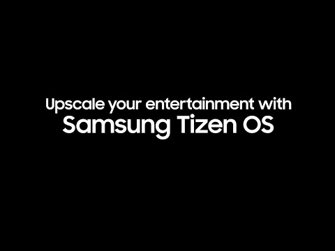 Samsung Tizen OS: Upscale Your Entertainment