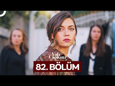 Yalı Çapkını 82. Bölüm