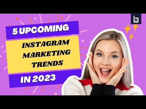 5 Upcoming Instagram Marketing Trends in 2023 | You need to know