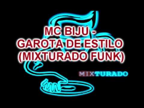 Mc Biju - Garota de Estilo (mixturado funk)