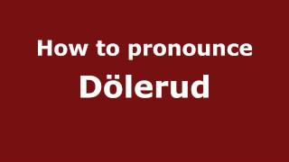 How to pronounce Dölerud