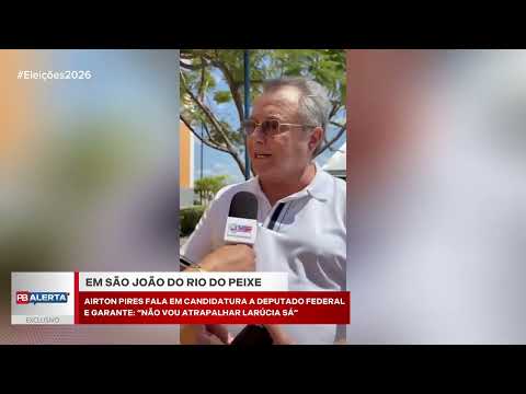 Airton Pires fala em candidatura a deputado federal e garante: “Não vou atrapalhar Larúcia Sá”