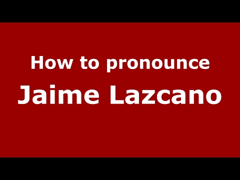 How to pronounce Jaime Lazcano (Spain/Spanish) - PronounceNames.com