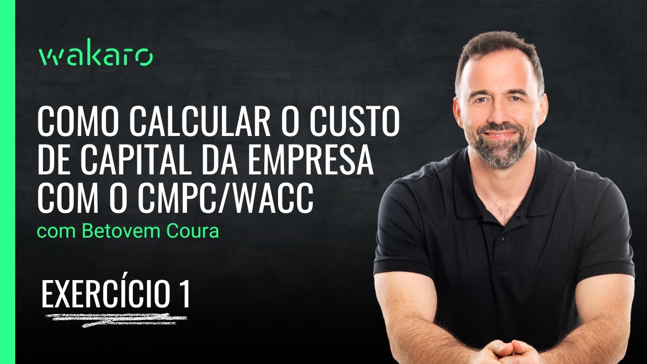 Como calcular o custo de capital da empresa com o CMPC/WACC – Exercício 1
