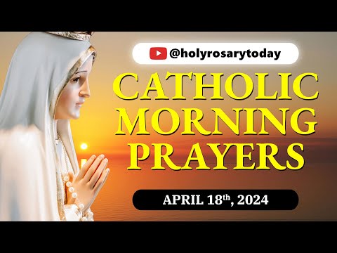 CATHOLIC MORNING PRAYERS TO START YOUR DAY 🙏 Thursday, April 18, 2024 🙏 #holyrosarytoday