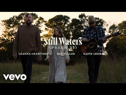 Leanna Crawford, Ben Fuller, David Leonard - Still Waters (Psalm 23) [Acoustic] (Lyric Video)