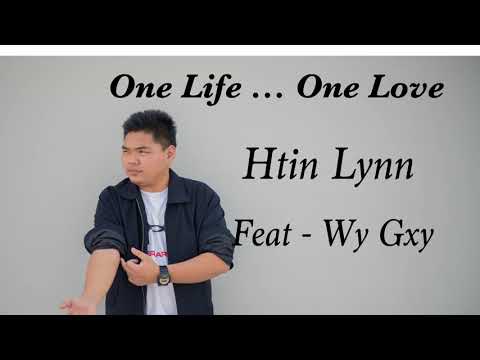 Htin Lynn - One Life One Love feat -Wy Gxy
