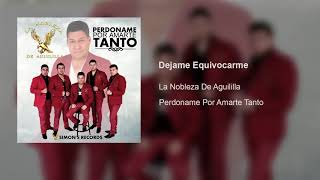 Dejame Equivocarme - La Nobleza De Aguililla