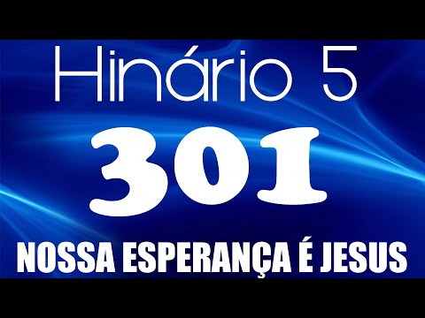 HINO 301 CCB - Nossa Esperança é Jesus - HINÁRIO 5 COM LETRAS