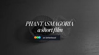 Phantasmagoria|| A short film