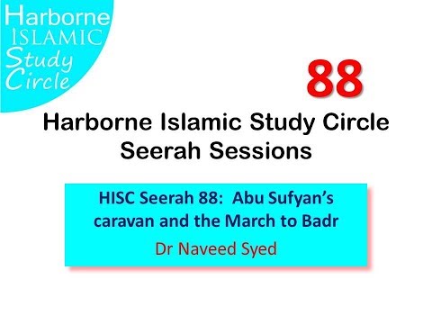 HISC Seerah 88:  Abu Sufyan’s caravan and the March to Badr