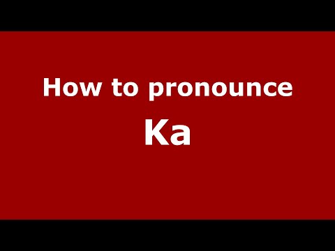 How to pronounce Ka