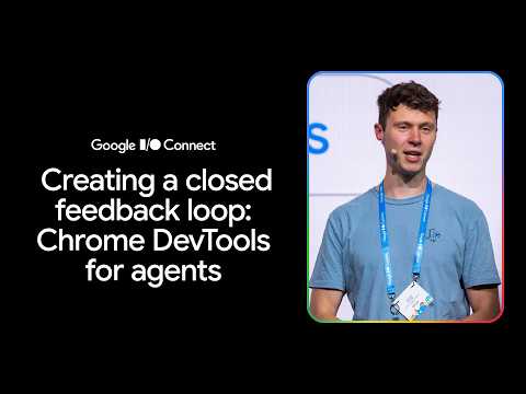 Video Thumbnail: Create a closed feedback loop: Chrome DevTools for agents (I/O Connect ‘26)