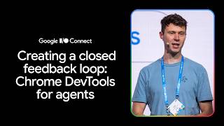Create a closed feedback loop: Chrome DevTools for agents (I/O Connect