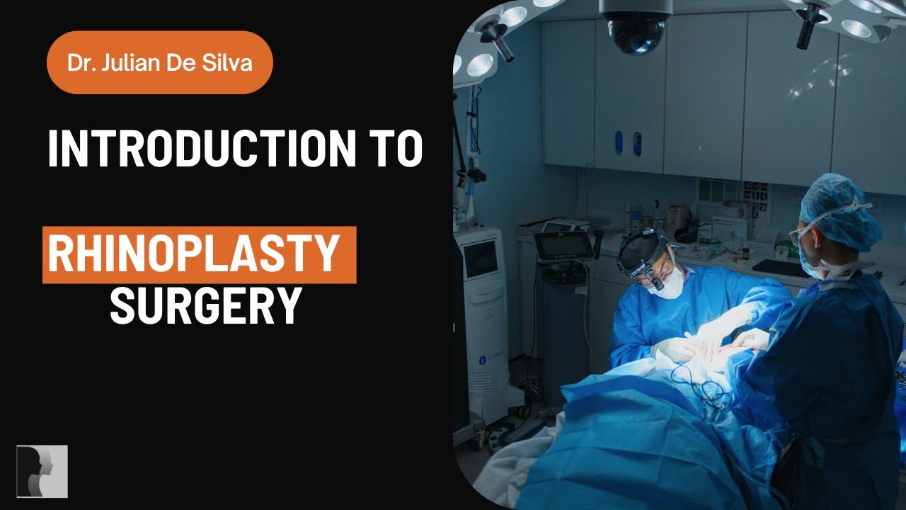 Introduction to Rhinoplasty - Dr. Julian De Silva