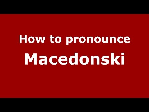 How to pronounce Macedonski (Romanian/Romania)  - PronounceNames.com