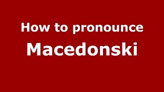How to pronounce Macedonski