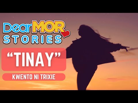Dear MOR Stories: "TiNay" Kwento Ni Trixie