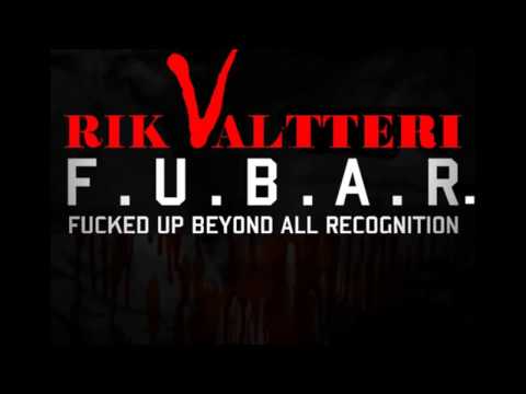 Rik Valtteri - F.U.B.A.R. (Fucked Up Beyond All Recognition) (Audio)