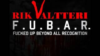 Rik Valtteri - F.U.B.A.R. (Fucked Up Beyond All Recognition) (Audio)