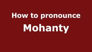 How to pronounce Mohanty