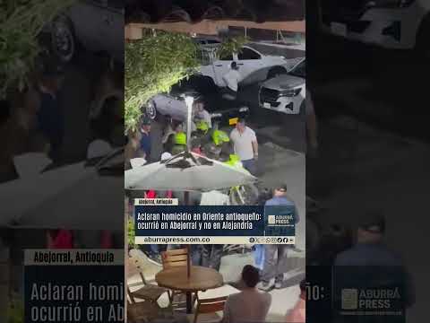 Aclaración: homicidio ocurrió en Abejorral y no en Alejandría