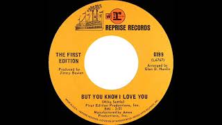 1969 First Edition (Kenny Rogers) - But You Know I Love You (mono 45)