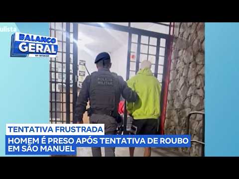 São Manuel: Tentativa de roubo termina com homem preso