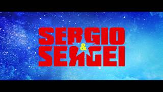 SERGIO & SERGEI International Trailer