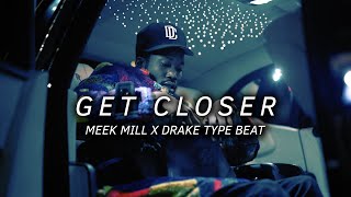 Meek Mill Type Beat &quot;Get Closer&quot; | Drake Type Beat | Pain Type Beat | Free Beat