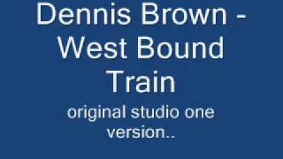 Dennis Brown   West Bound Train