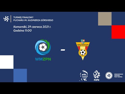 Turniej finałowy Pucharu im. K.Górskiego: Warmińsko-Mazurski ZPN - Świętokrzyski ZPN