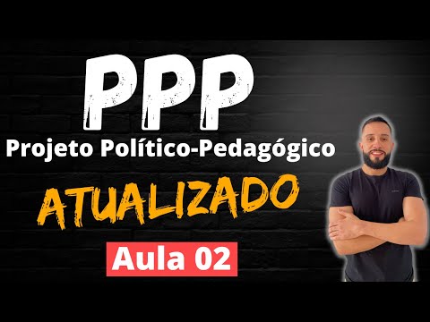 Projeto Político-Pedagógico [AULA 02] PPP ATUALIZADO