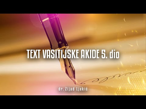 TEXT VASITIJSKE AKIDE 5. dio - Vasitijska akida #8 - dr. Zijad Ljakić