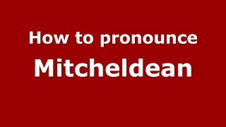 How to pronounce Mitcheldean