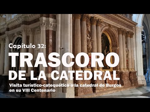 Trascoro de la Catedral - VIII Centenario de la Catedral de Burgos