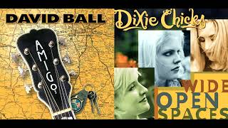 David Ball/The Dixie Chicks Mashup- Riding with Private Malone + Wide Open Spaces