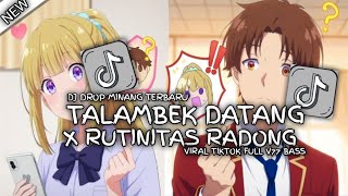 Download lagu DJ DROP MINANG TERBARU - TALAMBEK DATANG X RUTINITAS RADONG - VIRAL TIKTOK FULL V77 BASS  mp3