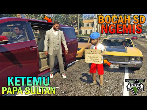 BOCAH SD NGEMIS KETEMU BAPAKNYA DIJALAN - GTA 5 SULTAN BOCIL
